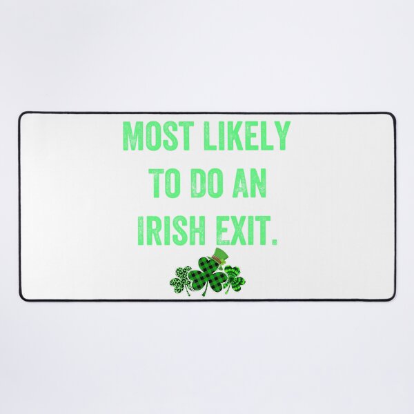 Item preview, Most Likely To Do An Irish Exit Funny designed and sold by wassim sadiki.