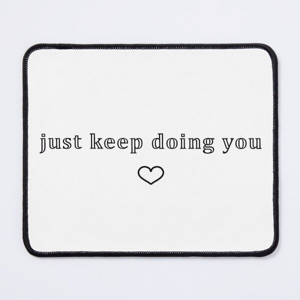 Item preview, just keep doin you designed and sold by MirkasDesign.
