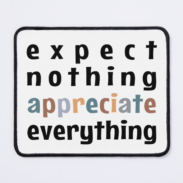 Item preview, Expect Nothing Appreciate Everything designed and sold by MOONINSPIRATION.