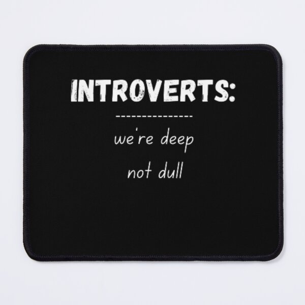 Item preview, Introverts, we're deep not dull, for an introvert designed and sold by TeePassion.