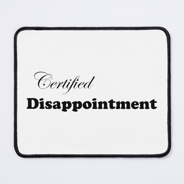 Item preview, Certified Disappointment designed and sold by PinniPetal.