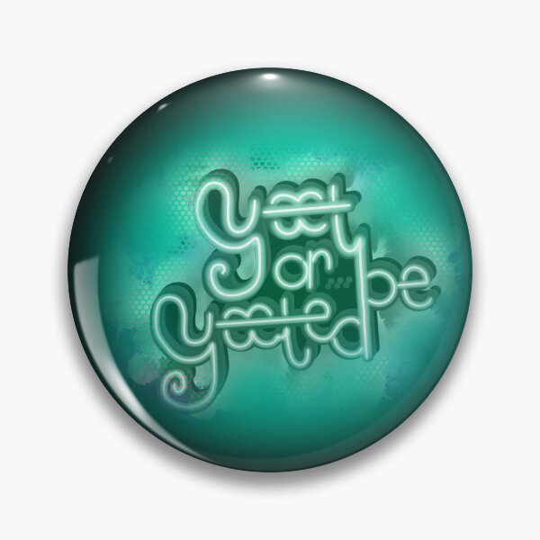 Item preview, Yet or Be Yeeted Aqua designed and sold by rosybonesAZ.