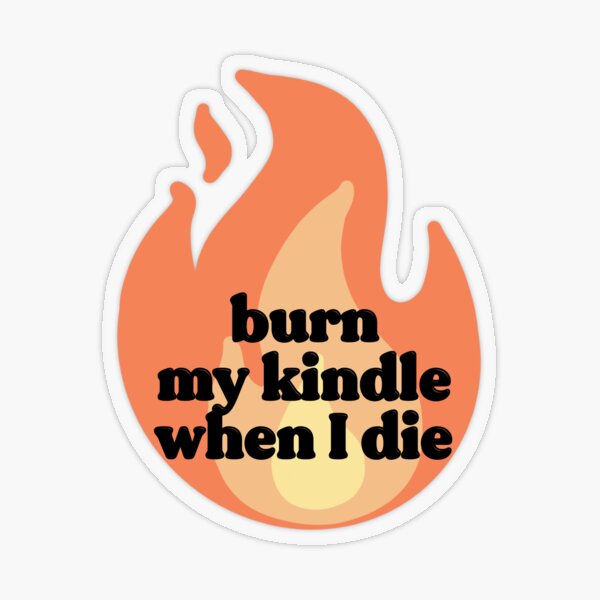brûler mon kindle quand je meurs emoji drôle de feu - kindle livresque Sticker transparent
