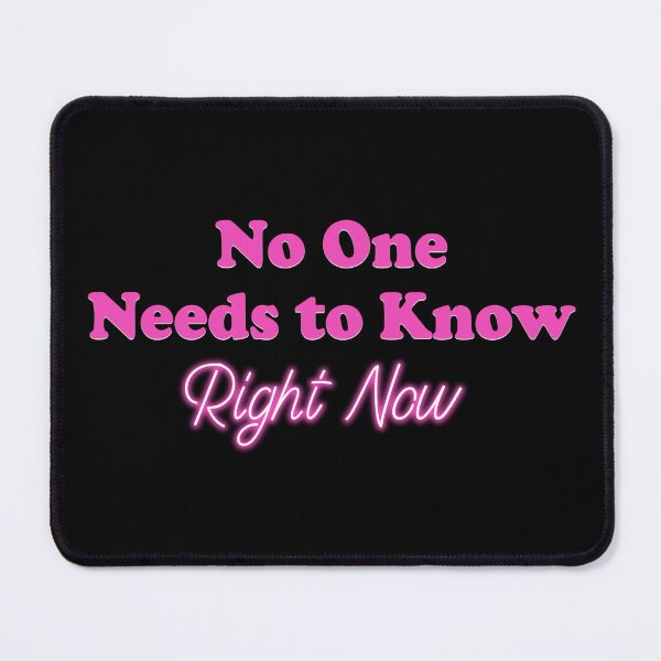 Item preview, No One Needs to Know Right Now designed and sold by dev11588.