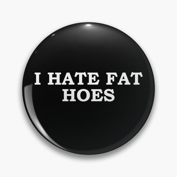 Artikelvorschau, Ich hasse Fat Hoes entworfen und verkauft von TheBestArt2022.