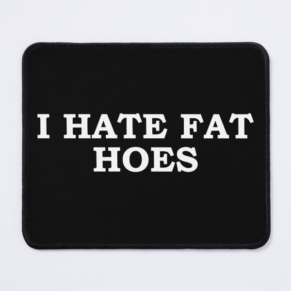 Item preview, Ich hasse Fat Hoes designed and sold by TheBestArt2022.