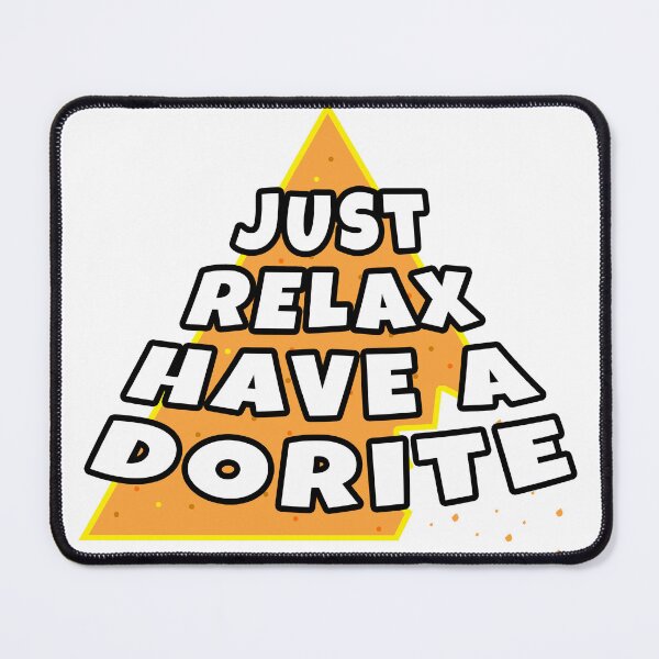 Item preview, Just Relax Have a Dorite Meme designed and sold by NateFellhauer.