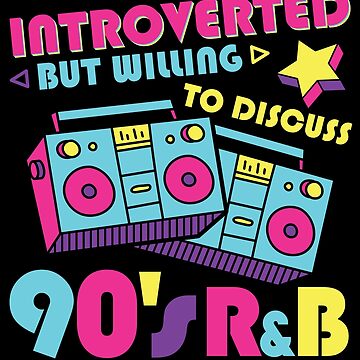 "Introverted But Willing To Discuss 90's R&B - Perfect For Introverts ...