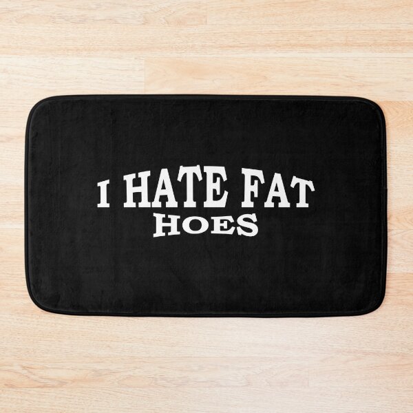 Item preview, I Hate Fat Hoes designed and sold by TheBestArt2022.