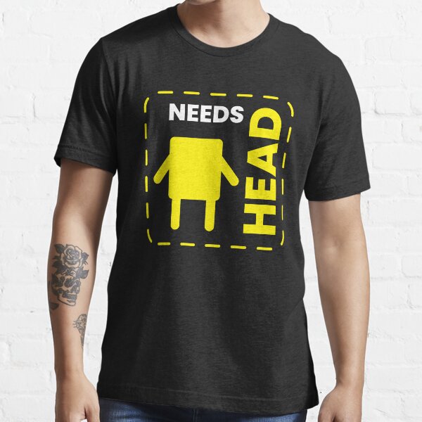 Needs Head Essential T-Shirt