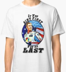 Camiseta clásica Si no eres primero, eres el último