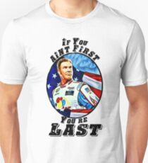 If you aint first, youre last Unisex T-Shirt