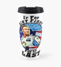If you aint first, youre last Travel Mug