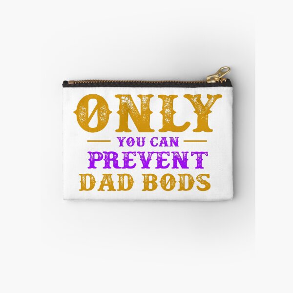 Item preview, Only You Can Prevent Dad Bods designed and sold by Stag's PK.
