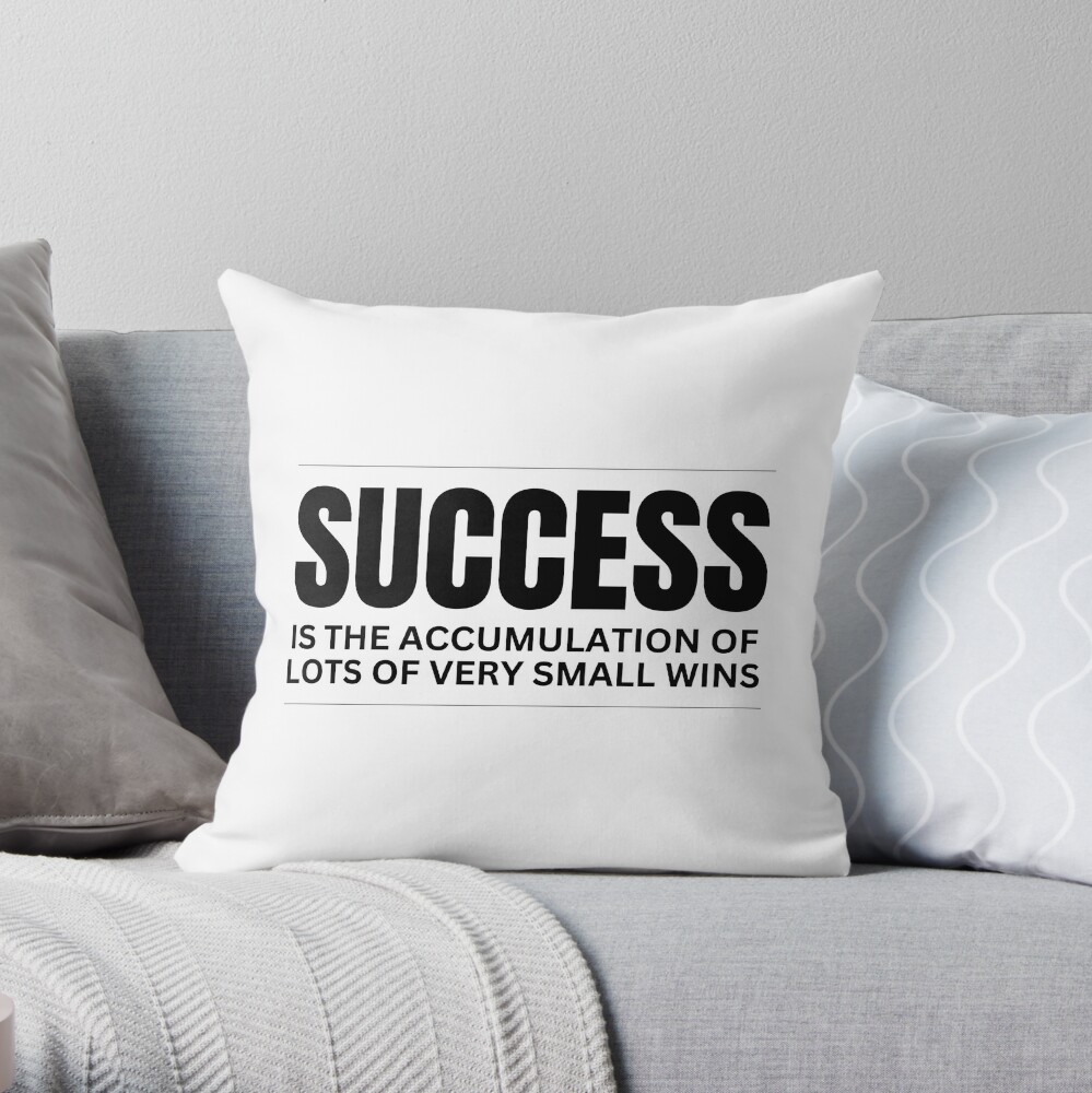 Success is the accumulation of lots of very small wins Success