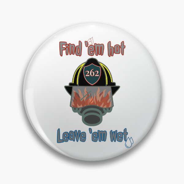 Item preview, Firefighter, Find 'em Hot Leave 'em Wet designed and sold by SpruceGooseCo.