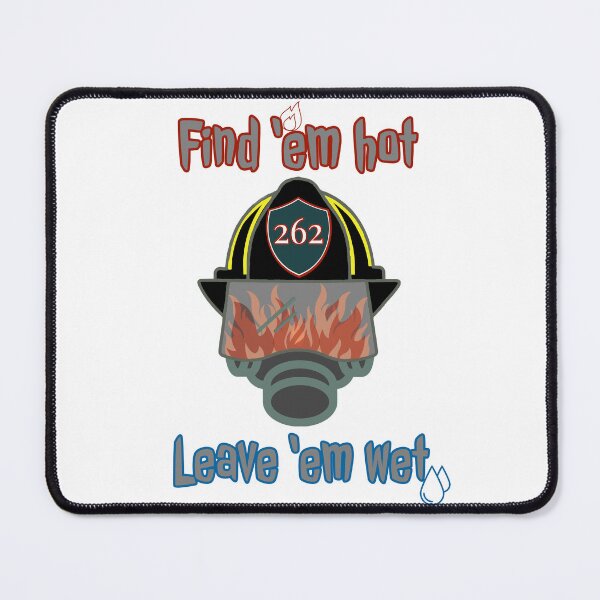 Item preview, Firefighter, Find 'em Hot Leave 'em Wet designed and sold by SpruceGooseCo.