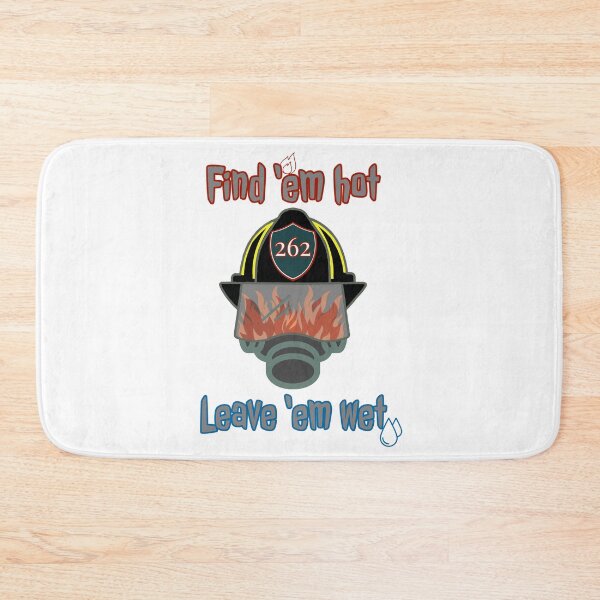 Item preview, Firefighter, Find 'em Hot Leave 'em Wet designed and sold by SpruceGooseCo.