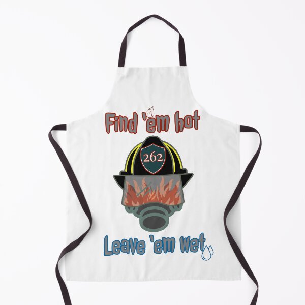 Item preview, Firefighter, Find 'em Hot Leave 'em Wet designed and sold by SpruceGooseCo.