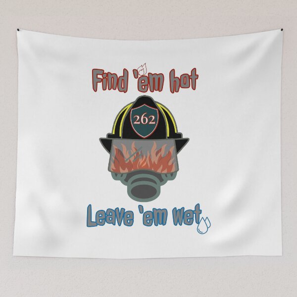 Item preview, Firefighter, Find 'em Hot Leave 'em Wet designed and sold by SpruceGooseCo.