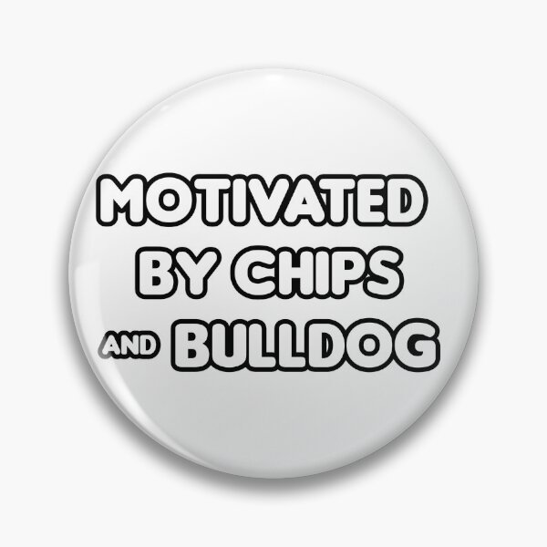 Item preview, Motivated by Chips & Bulldog - Funny designed and sold by CheeseBlueprint.