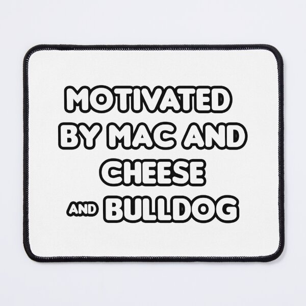 Item preview, Motivated by Mac and Cheese & Bulldog designed and sold by CheeseBlueprint.
