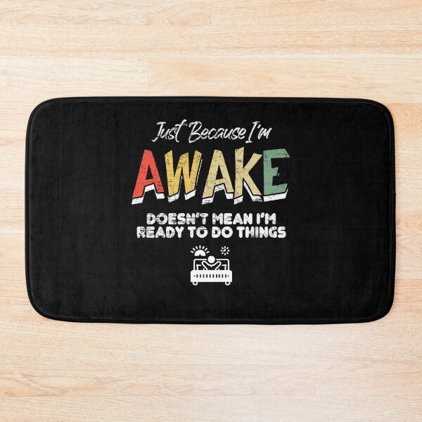 Item preview, Just Because I'm Awake Doesn't Mean I'm Ready To Do Things designed and sold by Dressed For  Duty.