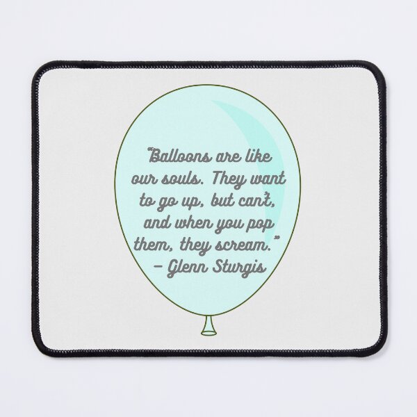 Item preview, Superstore Quotes - “Balloons are like our souls. They want to go up, but can’t, and when you pop them, they scream.” — Glenn Sturgis designed and sold by Artful-Julia.