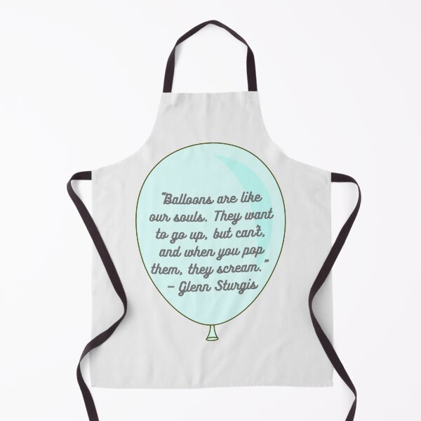 Item preview, Superstore Quotes - “Balloons are like our souls. They want to go up, but can’t, and when you pop them, they scream.” — Glenn Sturgis designed and sold by Artful-Julia.