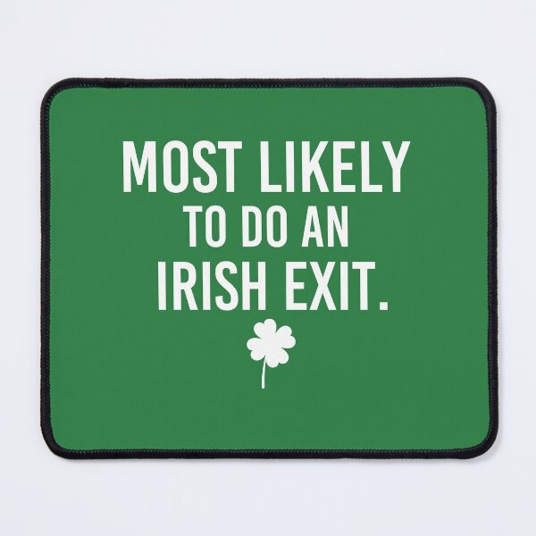 Item preview, Most Likely To Do An Irish Exit Funny St Patrick designed and sold by wasimedox.