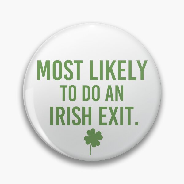 Item preview, Most Likely To Do An Irish Exit Funny St Patrick designed and sold by wasimedox.