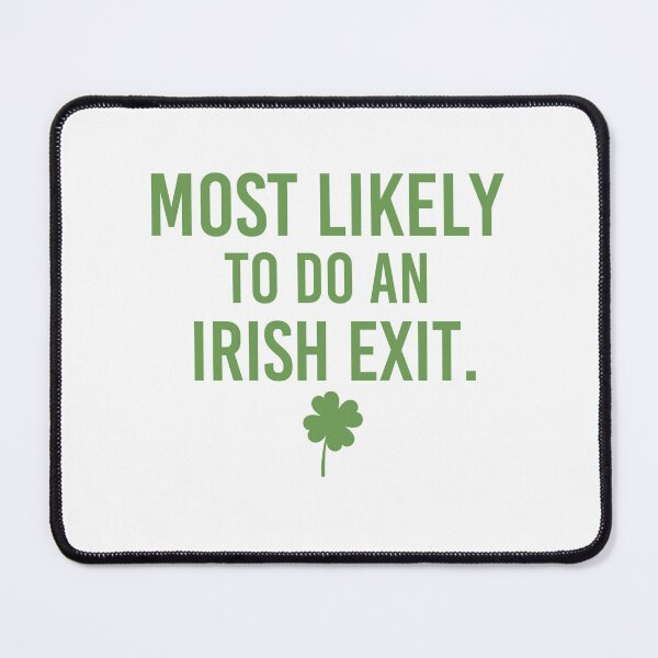Item preview, Most Likely To Do An Irish Exit Funny St Patrick designed and sold by wasimedox.