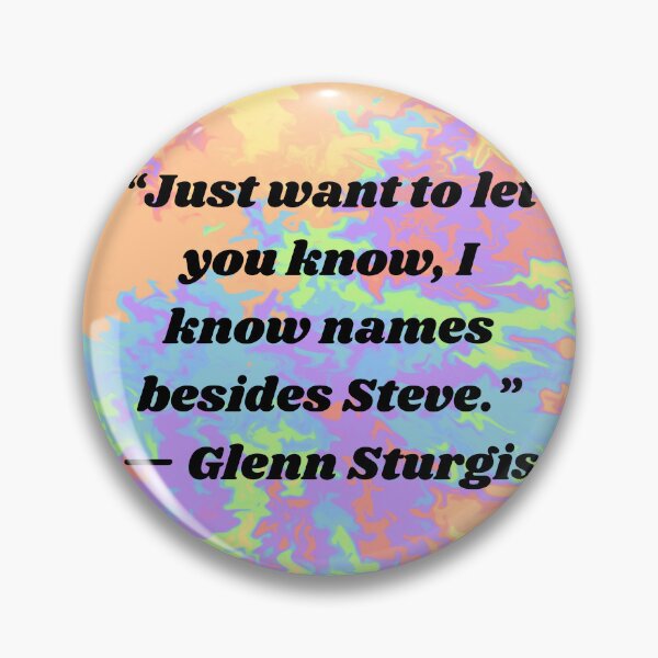 Item preview, Superstore Quotes - “Just want to let you know, I know names besides Steve.” — Glenn Sturgis designed and sold by Artful-Julia.