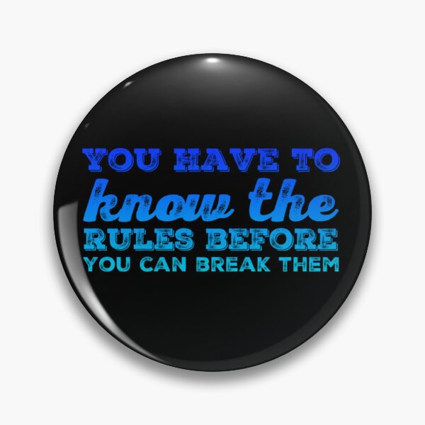 Item preview, You have to know the rules before you can break them designed and sold by homesteadswag.