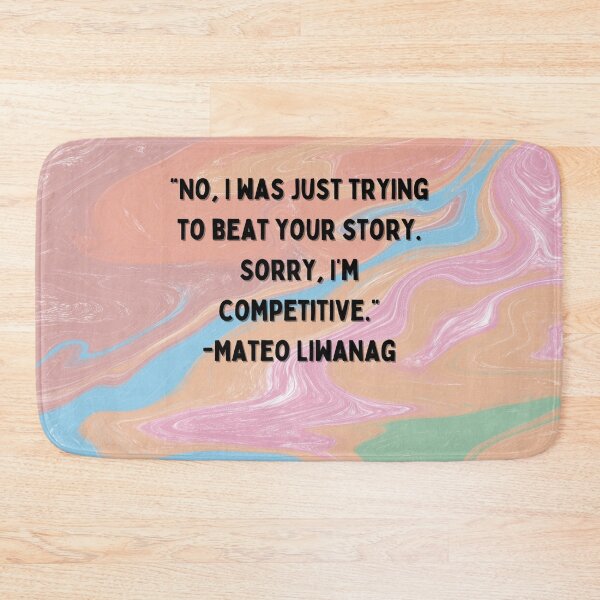 Item preview, Superstore Quotes - “No, I was just trying to beat your story. Sorry, I’m competitive.” -Mateo Liwanag designed and sold by Artful-Julia.