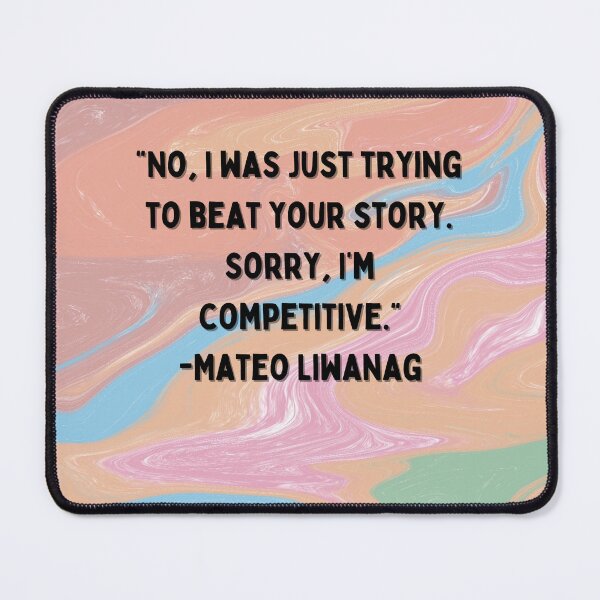 Item preview, Superstore Quotes - “No, I was just trying to beat your story. Sorry, I’m competitive.” -Mateo Liwanag designed and sold by Artful-Julia.