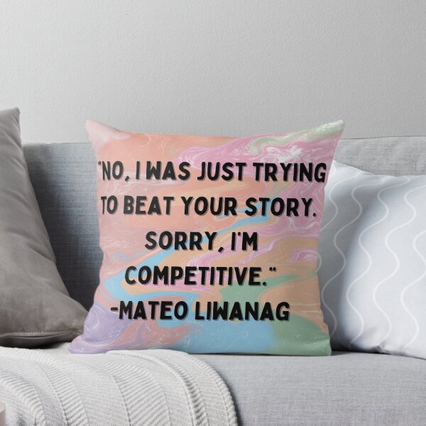 Item preview, Superstore Quotes - “No, I was just trying to beat your story. Sorry, I’m competitive.” -Mateo Liwanag designed and sold by Artful-Julia.
