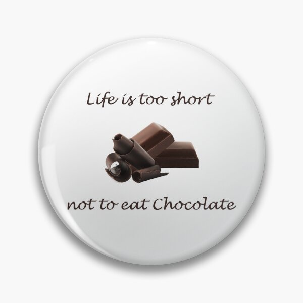 Item preview, La vida es demasiado corta para no comer chocolate designed and sold by SunnyDazDesign.
