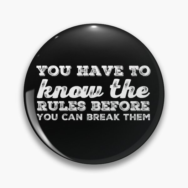 Item preview, You have to know the rules before you can break them designed and sold by homesteadswag.