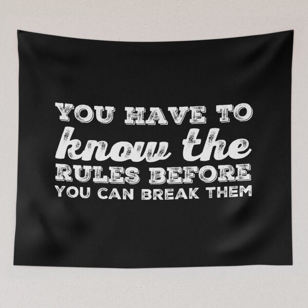 Item preview, You have to know the rules before you can break them designed and sold by homesteadswag.