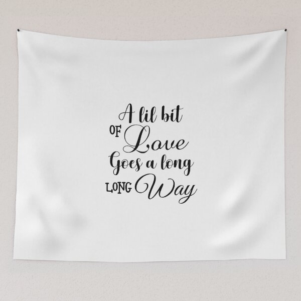 Item preview, A lil bit of love goes a long long way designed and sold by Wes Losner.