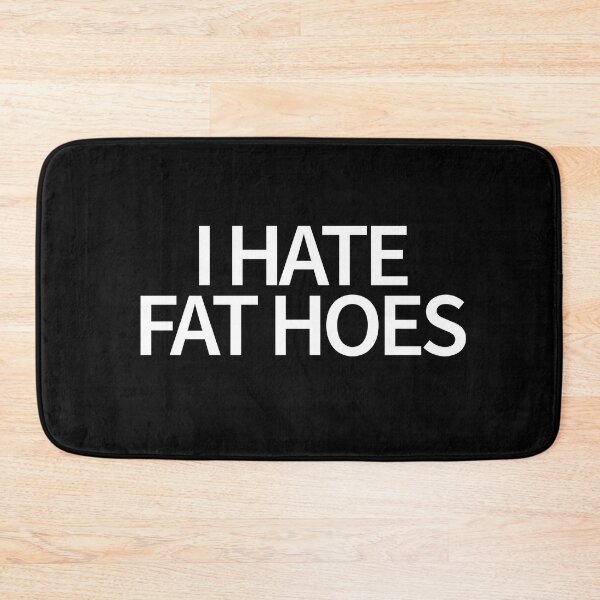 Item preview, I Hate Fat Hoes designed and sold by TheBestArt2022.