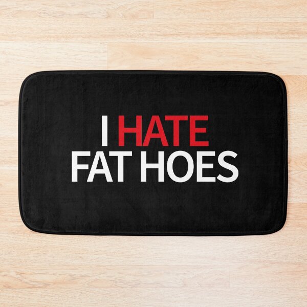 Item preview, I Hate Fat Hoes designed and sold by TheBestArt2022.
