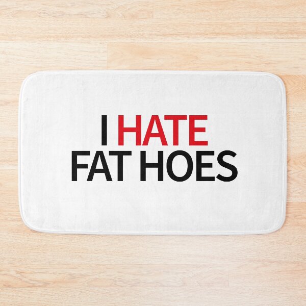 Item preview, I Hate Fat Hoes designed and sold by TheBestArt2022.