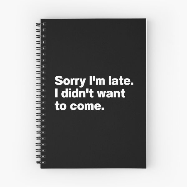 Item preview, Sorry I'm Late I Didn't Want To Come designed and sold by IntrovertWorld.