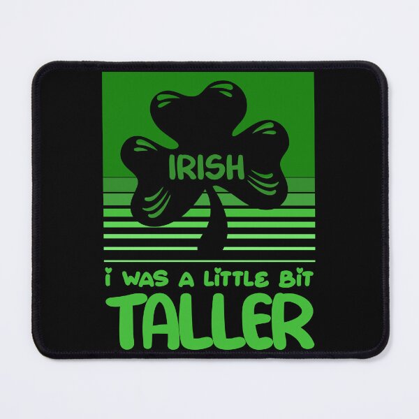 Item preview, Irish I Was A Little Bit Taller, Funny Saint Patricks Day designed and sold by Thevulcano.