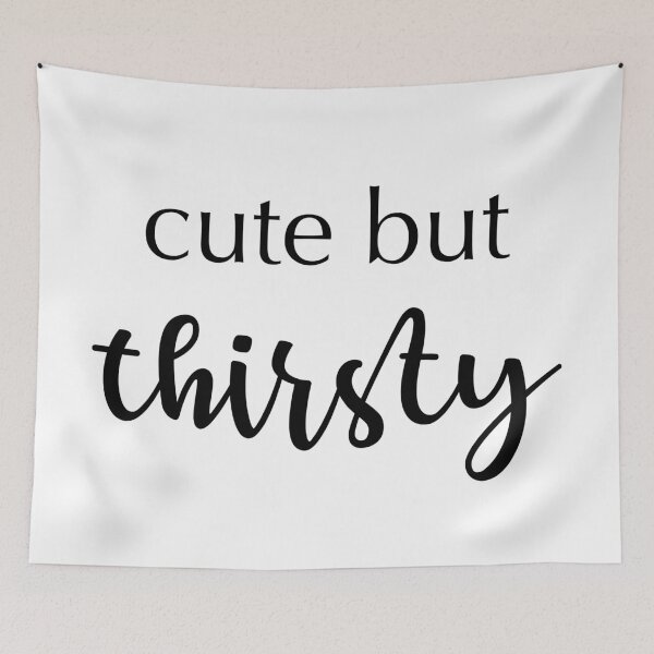 Item preview, Cute but Thirsty designed and sold by jenniferzalzal.
