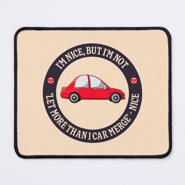 Item preview, I'm Nice But I'm Not "Let More Than 1 Car Merge" - Nice designed and sold by Picket Club.