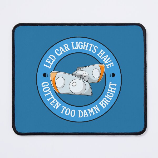 Item preview, LED Car Lights Have Gotten Too Damn Bright designed and sold by Picket Club.