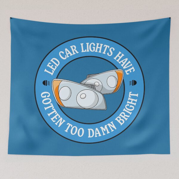 Item preview, LED Car Lights Have Gotten Too Damn Bright designed and sold by Picket Club.